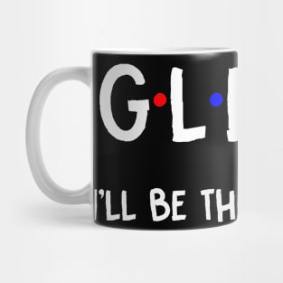 Glenn I'll Be There For You | Glenn FirstName | Glenn Family Name | Glenn Surname | Glenn Name Mug